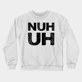 NUH UH grungy black Crewneck Sweatshirt